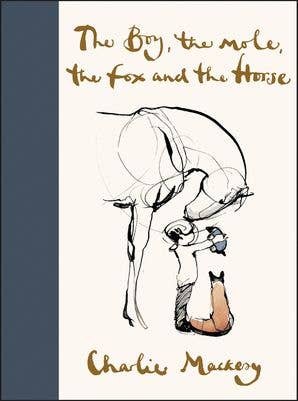 Boy, the Mole, the Fox and the Horse: Charlie Mackesy